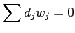 $\displaystyle \sum d_j w_j =0
$