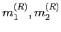 $ m_1^{(R)},m_2^{(R)}$