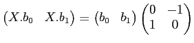 $\displaystyle \begin{pmatrix}
X.b_0 & X. b_1
\end{pmatrix}=
\begin{pmatrix}
b_0 & b_1
\end{pmatrix}\begin{pmatrix}
0 & -1 \\
1 & 0
\end{pmatrix}$