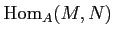 $ \operatorname{Hom}_A(M,N)$