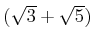 % latex2html id marker 932
$ (\sqrt{3}+\sqrt{5})$