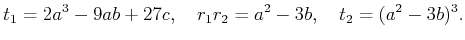 % latex2html id marker 787
$\displaystyle t_1=2 a^3 - 9 a b +27 c, \quad
r_1 r_2=a^2-3 b,\quad
t_2= (a^2-3b)^3.
$