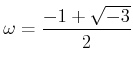 % latex2html id marker 968
$ \omega=\dfrac{-1+\sqrt{-3}}{2}$