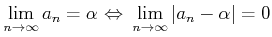 $\displaystyle \lim_{n\to \infty} a_n =\alpha  {\Leftrightarrow}\
\lim_{n\to \infty} \vert a_n -\alpha\vert=0
$