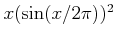 $ x (\sin(x/2\pi))^2$