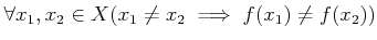 % latex2html id marker 1311
$ \forall x_1,x_2 \in X (x_1\neq x_2 \implies f(x_1)\neq f(x_2))$