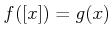 $\displaystyle f([x])=g(x)
$