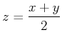 $\displaystyle z=\frac{x+y}{2}
$