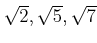 % latex2html id marker 1354
$ \sqrt{2},\sqrt{5},\sqrt{7}$