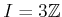 $ I=3{\mbox{${\mathbb{Z}}$}}$