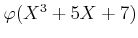 $ \varphi(X^3+5 X +7)$