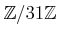 $ {\mbox{${\mathbb{Z}}$}}/31{\mbox{${\mathbb{Z}}$}}$