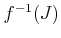 $ f^{-1}(J)$