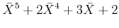 $\displaystyle \bar{X}^5+2\bar{X}^4+3\bar{X}+2
$