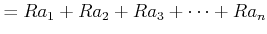 $\displaystyle =R a_1+R a_2+R a_3+\dots+R a_n$