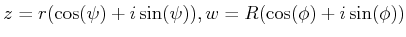 $ z=r(\cos (\psi) +i\sin(\psi)), w=R(\cos (\phi) +i\sin(\phi))$