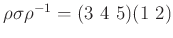 $ \rho\sigma\rho^{-1}=(3 4 5)(1 2)$