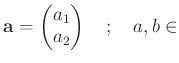 % latex2html id marker 779
$\displaystyle \mathbf a=
\begin{pmatrix}
a_1 \\ a_2
\end{pmatrix}\quad ;\quad a, b \in$