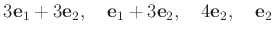 % latex2html id marker 1125
$\displaystyle 3 \mathbf e_1 +3 \mathbf e_2,\quad \mathbf e_1 +3 \mathbf e_2,\quad 4 \mathbf e_2 ,\quad \mathbf e_2$