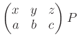 $\displaystyle \begin{pmatrix}
x & y & z\\
a & b & c
\end{pmatrix}P
$