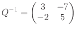 $\displaystyle Q^{-1}=\begin{pmatrix}
3 & -7\\
-2 & 5
\end{pmatrix}$