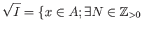 % latex2html id marker 896
$\displaystyle \sqrt{I}=\{ x \in A; \exists N\in \mathbb{Z}_{>0}$