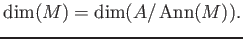 $\displaystyle \dim(M)=\dim(A/\operatorname{Ann}(M)).
$