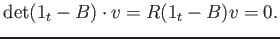 $\displaystyle \det(1_t -B)\cdot v = R (1_t -B) v=0.
$