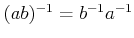 $ (ab)^{-1}=b^{-1}a^{-1}$