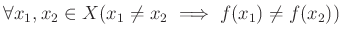 % latex2html id marker 1301
$ \forall x_1,x_2 \in X (x_1\neq x_2 \implies f(x_1)\neq f(x_2))$