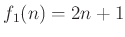 $\displaystyle f_1(n)= 2 n +1
$