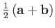 $ \frac{1}{2}\left( \bold a + \bold b\right )$