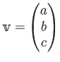 $ \mathbbm v=\begin{pmatrix}a\\ b \\ c \end{pmatrix}$