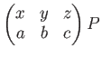 $\displaystyle \begin{pmatrix}
x & y & z\\
a & b & c
\end{pmatrix}P
$