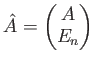 $\displaystyle \hat A=
\begin{pmatrix}
A \\
E_n
\end{pmatrix}$