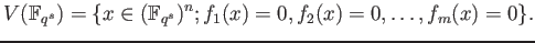 % latex2html id marker 740
$\displaystyle V(\mathbb{F}_{q^s})=\{x\in ( \mathbb{F}_{q^s})^n; f_1(x)=0,f_2(x)=0,\dots, f_m(x)=0\}.
$