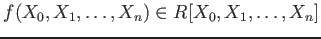 $ f(X_0,X_1,\dots,X_n)\in R[X_0,X_1,\dots, X_n]$