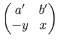 $\displaystyle \begin{pmatrix}
a' & b' \\
-y & x
\end{pmatrix}$