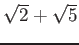 % latex2html id marker 734
$ \sqrt{2}+\sqrt{5}$