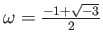 % latex2html id marker 746
$ \omega=\frac{-1+\sqrt{-3}}{2}$