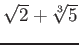 % latex2html id marker 748
$ \sqrt{2}+\sqrt[3]{5}$