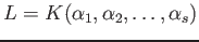 $\displaystyle L=K(\alpha_1,\alpha_2,\dots, \alpha_s)
$