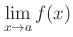 $\displaystyle \lim_{x\to a} f(x)
$