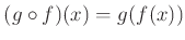 $\displaystyle (g\circ f) (x)= g(f(x))
$