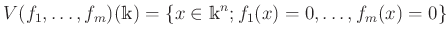 $\displaystyle V(f_1,\dots ,f_m)(\mathbbm{k})
=\{ x \in \mathbbm{k}^n; f_1(x)=0,\dots ,f_m(x)=0\}
$