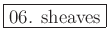 \fbox{06. sheaves}