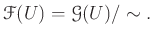 $\displaystyle \mathcal F(U)=\mathcal G(U)/\sim.
$