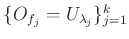 $ \{O_{f_j}=U_{\lambda_j}\}_{j=1}^k$