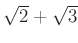 % latex2html id marker 1468
$ \sqrt{2}+\sqrt{3} $