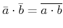 $\displaystyle \bar{a}\cdot \bar{b}=\overline{a \cdot b}
$